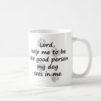 Lord, helfen mir, die gute Person zu sein, die Kaffeetasse