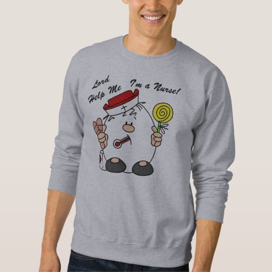 Lord Help Me I'm a Nurse Sweatshirt (Vorderseite)