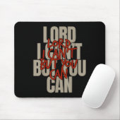 Lord I Can’t But You Can Mousepad (Mit Mouse)