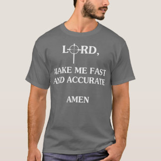 Lord macht mich schnell und präzise Amen T-Shirt