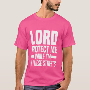 Lord schütze mich, während ich auf diesen Straßen T-Shirt