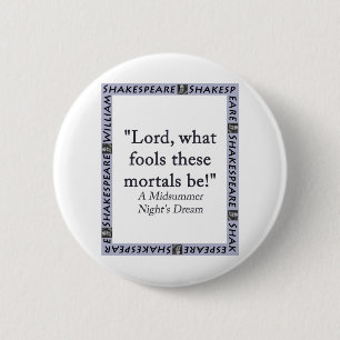 Lord, was diese Sterblichen täuscht - Shakespeare Button