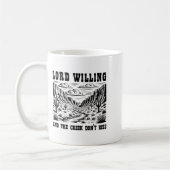Lord Willing And The Creek Don't Rise Kaffeetasse (Links)