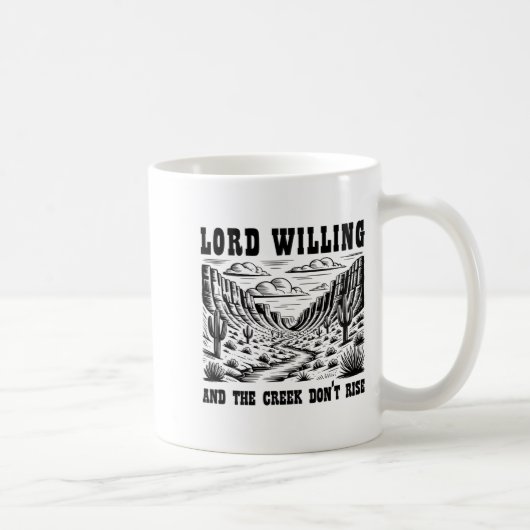 Lord Willing And The Creek Don't Rise Kaffeetasse (Rechts)