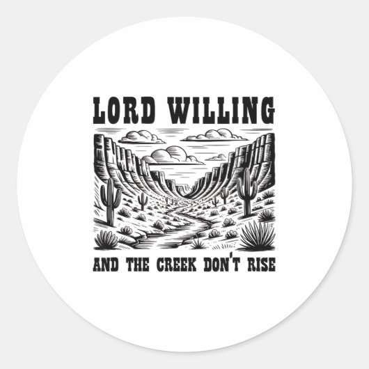 Lord Willing And The Creek Don't Rise  Runder Aufkleber (Vorderseite)