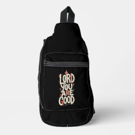 LORD you are Good - Christian Crossbody Bag