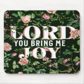 Lord You Bring Me Joy floral Christlich Mousepad (Vorne)