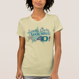 Lordy, Lordy, Blick, der 40 ist! T-Shirt