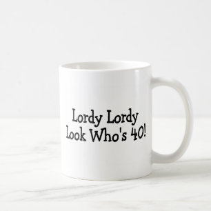 Lordy Lordy Blick Whos 40 Kaffeetasse
