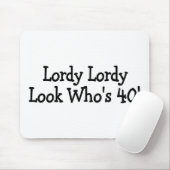 Lordy Lordy Blick Whos 40 Schwarzes Mousepad (Mit Mouse)