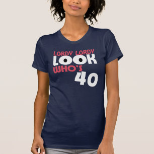 LORDY LORDY BLICKWHO ist der 40 Geburtstags-T - T-Shirt
