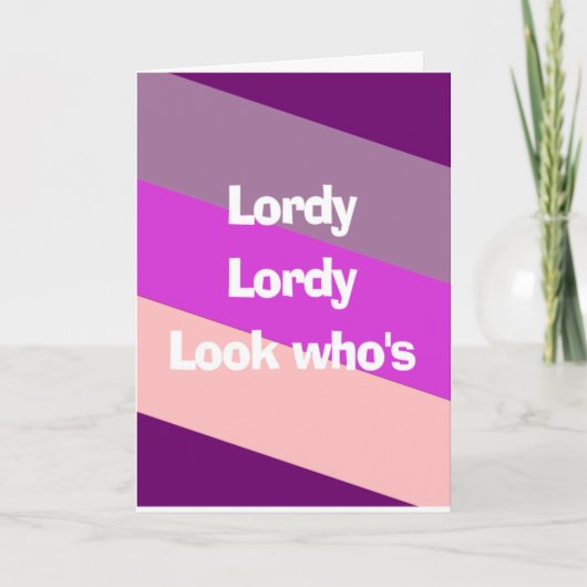 Lordy, lordy Geburtstag Karte (Vorderseite)