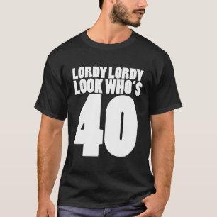 Lordy Lordy Look, 40. 40. Geburtstag Party T-Shirt