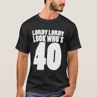 Lordy Lordy Look, 40. 40. Geburtstag Party T-Shirt