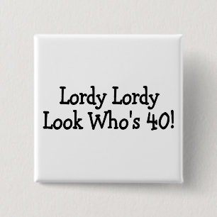 Lordy Lordy Look 40 Button