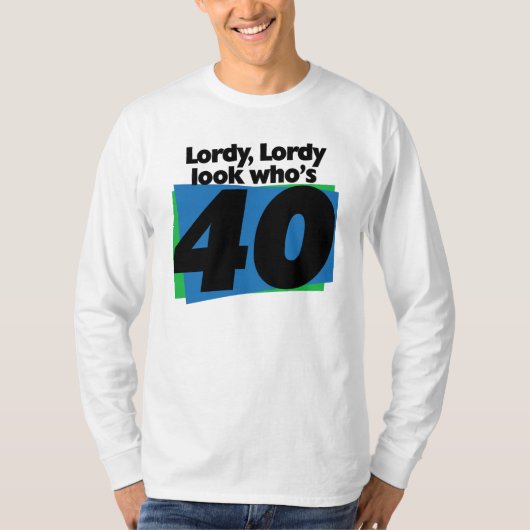 Lordy Lordy Look, 40 Jahre alt T-Shirt (Vorderseite)