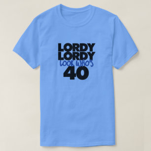 Lordy Lordy Look, 40 Jahre alt T-Shirt