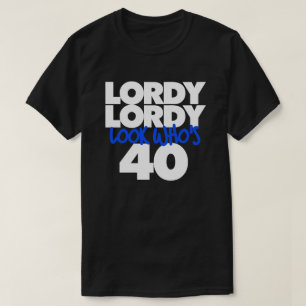 Lordy Lordy look, der 40 ist T-Shirt