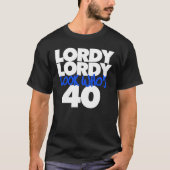 Lordy Lordy look, der 40 ist T-Shirt (Vorderseite)