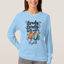 Lordy Lordy Look Who’s 40 Birthday Party  T-Shirt