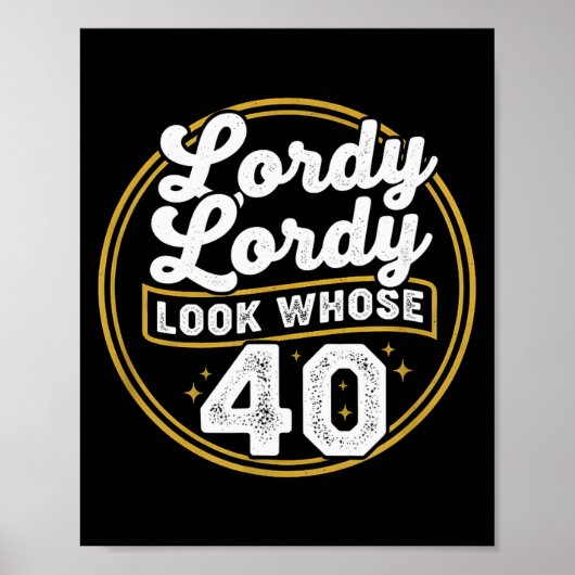 Lordy Lordy Look Whose 40 Funny Birthday 40th Birt Poster (Vorne)