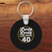 Lordy Lordy Look Whose 40 Funny Birthday 40th Birt Schlüsselanhänger (Vorderseite)