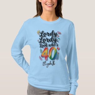 Lordy Lordy, schau mal, wer 40 wird Geburtstagsfei T-Shirt