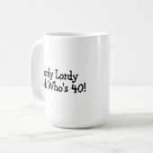 Lordy Lordy schaut Whos 40 Kaffeetasse (Vorderseite Links)