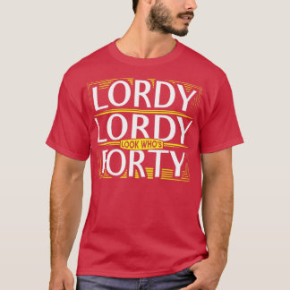 Lordy Lordy sieht aus, was 40. Geburtstag T-Shirt