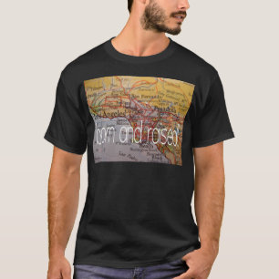 Los Angeles geboren und angehoben T-Shirt
