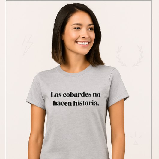 Los Cobardes No Hacen Historia T-Shirt