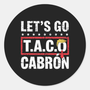 Los geht's Taco Cabrón Lustiger Anti-Trump-Politik Runder Aufkleber