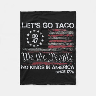 Los geht's Taco Keine Könige in Amerika seit 1776 Fleecedecke
