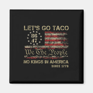 Los geht's Taco Keine Könige in Amerika seit 1776  Magnet