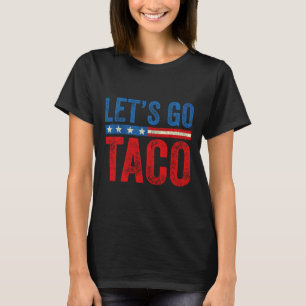 Los geht's Taco Lustig Trump kneift immer _10 T-Shirt