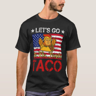 Los geht's Taco Lustig Trump kneift immer 12 T-Shirt