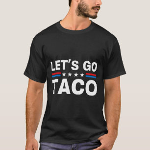 Los geht's Taco Lustig Trump kneift immer 29 T-Shirt