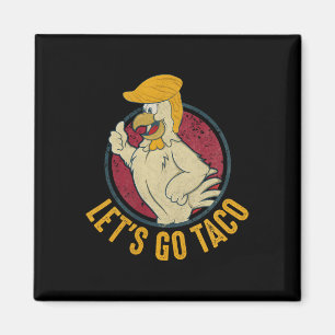 Los geht's Taco Lustig Trump kneift immer 31  Magnet