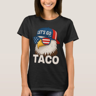 Los geht's Taco Lustig Trump kneift immer 32 T-Shirt