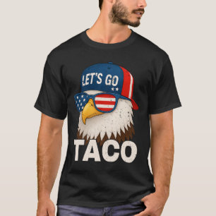 Los geht's Taco Lustig Trump kneift immer 32 T-Shirt