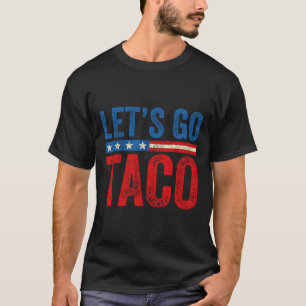 Los geht's Taco Lustig Trump kneift immer 3 T-Shirt