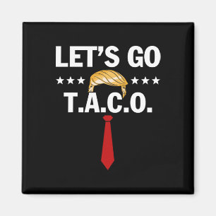 Los geht's Taco Lustig Trump kneift immer 48 Magnet