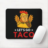 Los geht's Taco Lustig Trump kneift immer 53 Mousepad (Mit Mouse)
