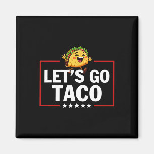Los geht's Taco Lustig Trump kneift immer 58  Magnet