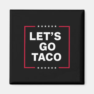 Los geht's Taco Lustig Trump kneift immer 64  Magnet