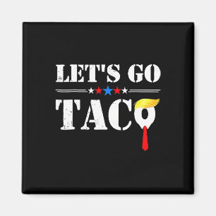 Los geht's Taco Lustig Trump kneift immer 66 Magnet
