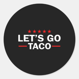 Los geht's Taco Lustig Trump kneift immer _6  Runder Aufkleber