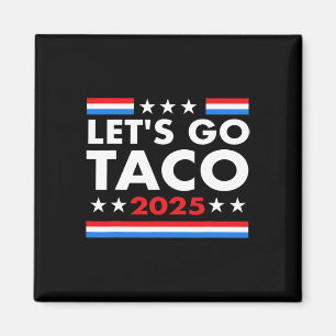 Los geht's Taco Lustig Trump kneift immer 9 Magnet