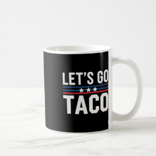 Los geht's Taco Lustiger Politik Spruch Witz Humor Kaffeetasse