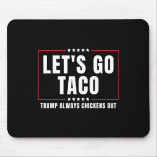 Los geht's Taco Lustiger Taco Trump kneift immer Mousepad